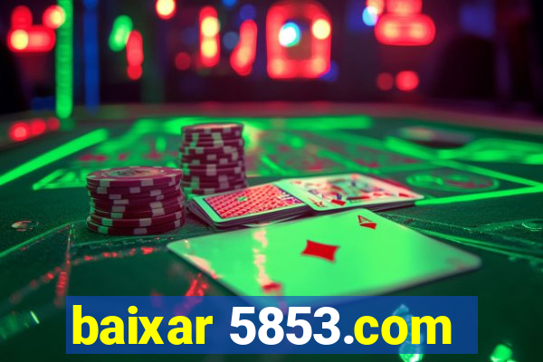 baixar 5853.com