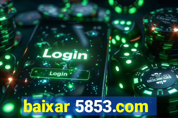 baixar 5853.com