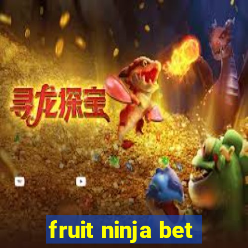 fruit ninja bet