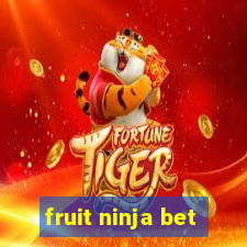 fruit ninja bet