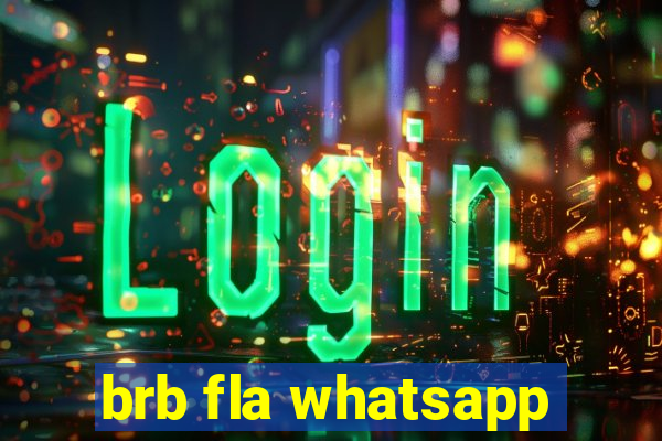 brb fla whatsapp