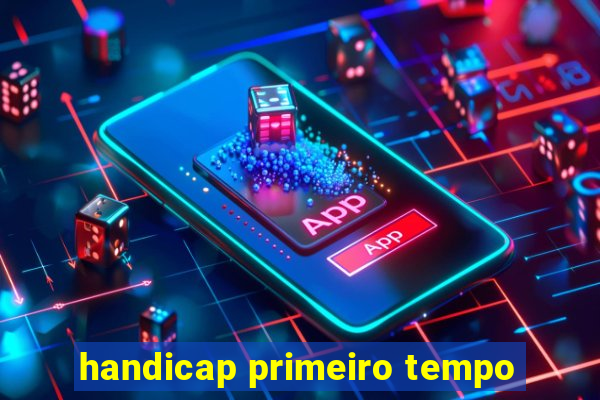 handicap primeiro tempo