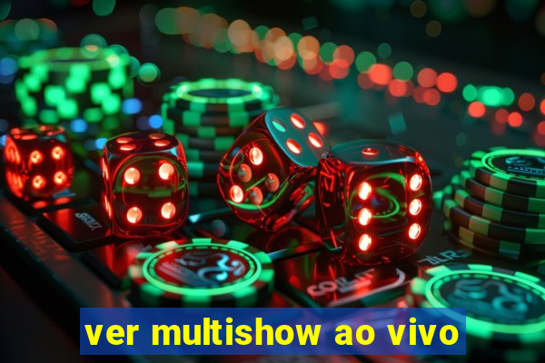 ver multishow ao vivo