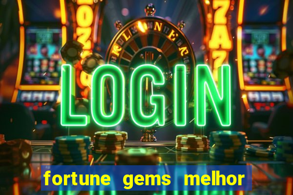 fortune gems melhor horario para jogar