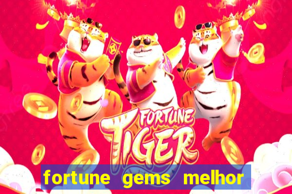 fortune gems melhor horario para jogar