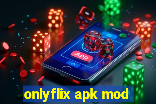 onlyflix apk mod