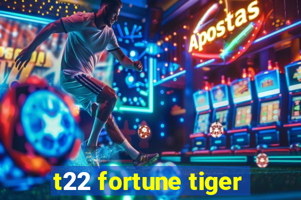 t22 fortune tiger