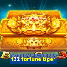 t22 fortune tiger