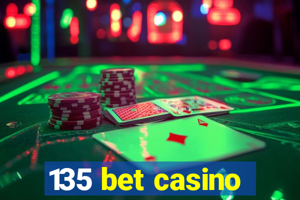 135 bet casino