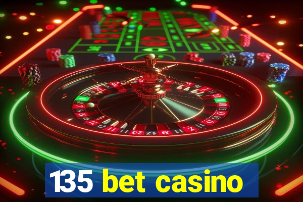 135 bet casino