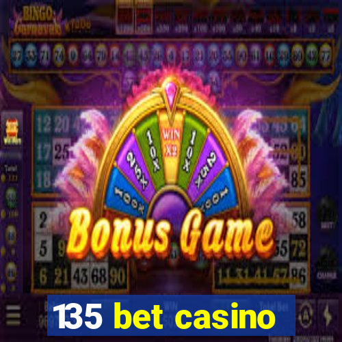 135 bet casino