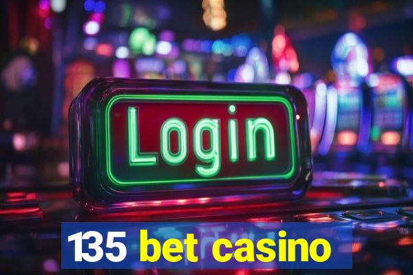 135 bet casino