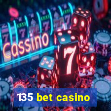 135 bet casino