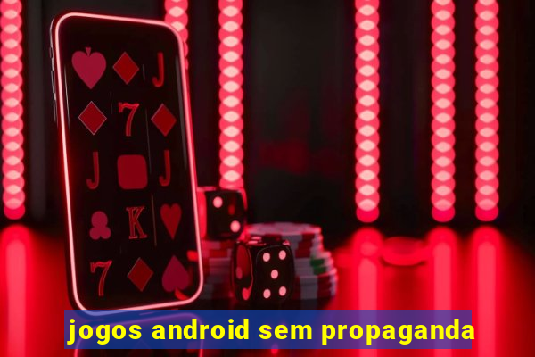 jogos android sem propaganda