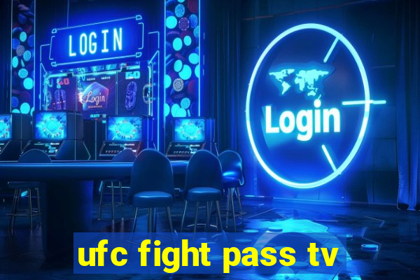 ufc fight pass tv