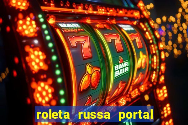 roleta russa portal do zacarias