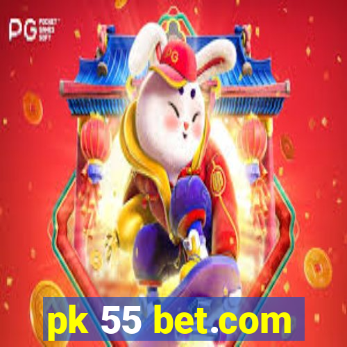 pk 55 bet.com