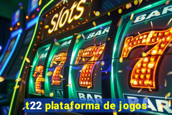 t22 plataforma de jogos