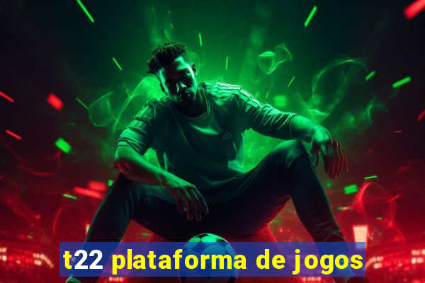 t22 plataforma de jogos