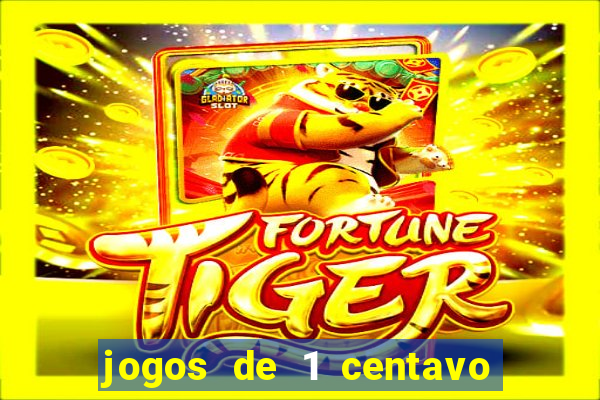 jogos de 1 centavo na blaze