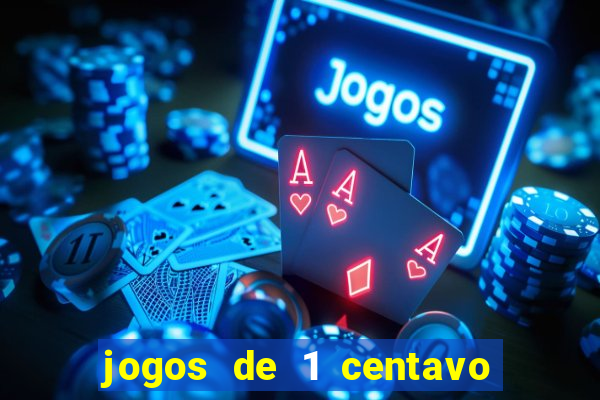 jogos de 1 centavo na blaze