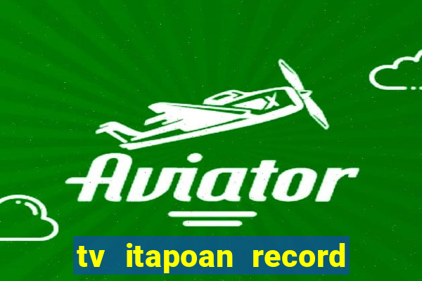 tv itapoan record bahia ao vivo