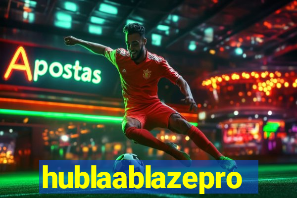 hublaablazepro