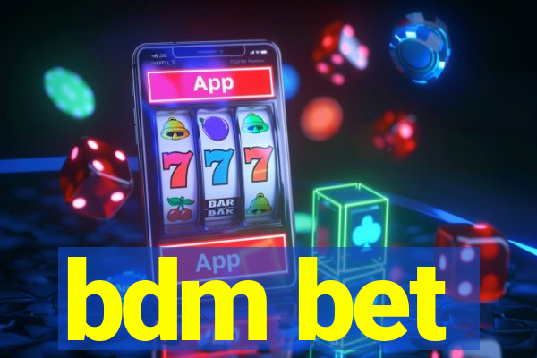 bdm bet