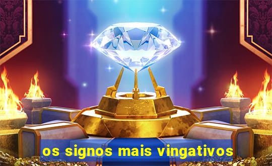 os signos mais vingativos