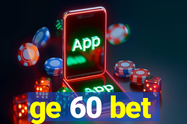 ge 60 bet