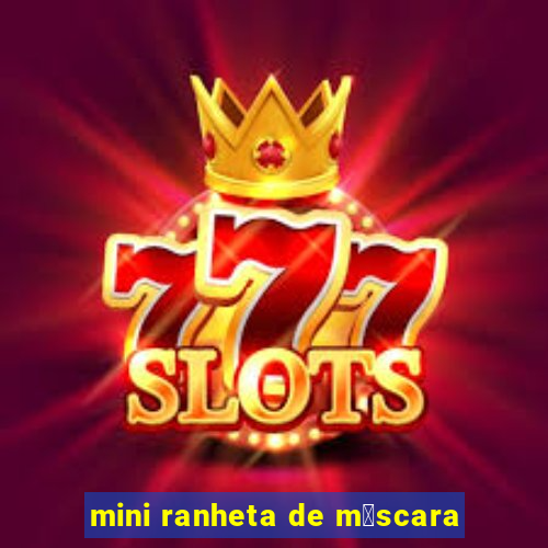 mini ranheta de m谩scara