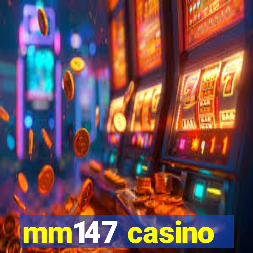 mm147 casino