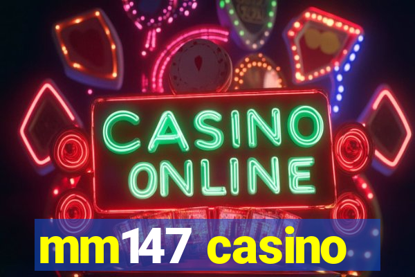 mm147 casino