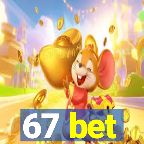 67 bet