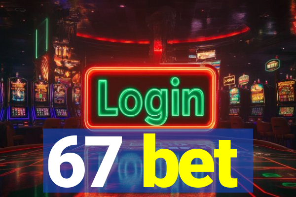 67 bet