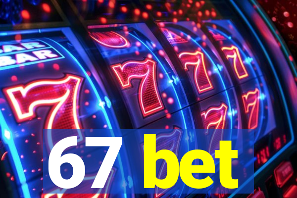 67 bet