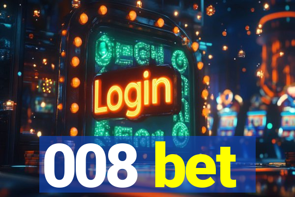 008 bet