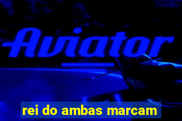 rei do ambas marcam