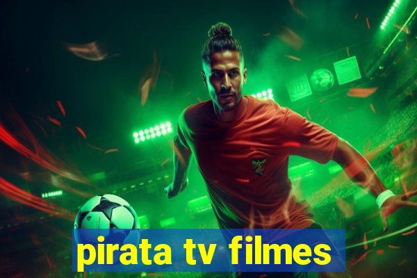 pirata tv filmes