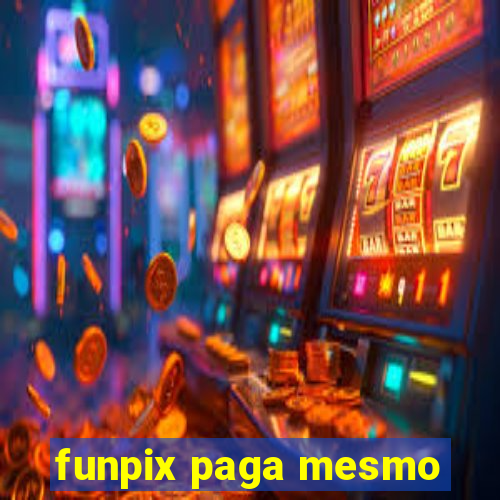 funpix paga mesmo