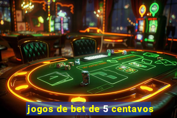 jogos de bet de 5 centavos