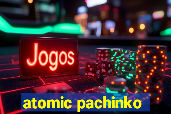 atomic pachinko