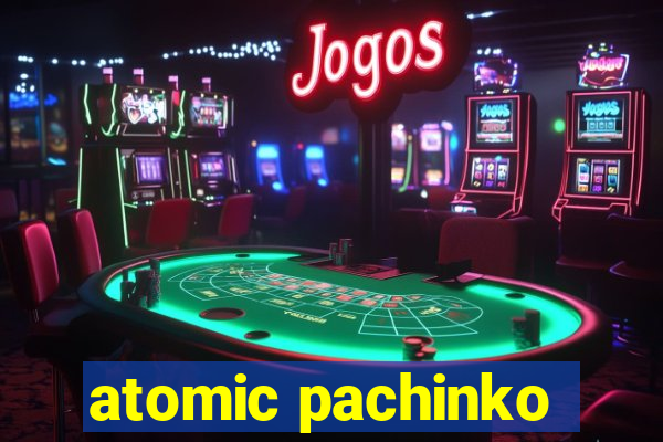 atomic pachinko