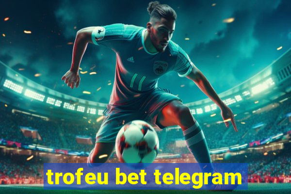 trofeu bet telegram