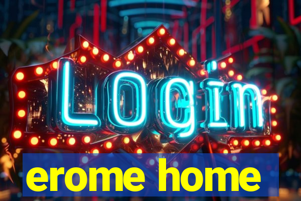 erome home