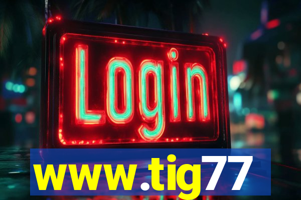 www.tig77