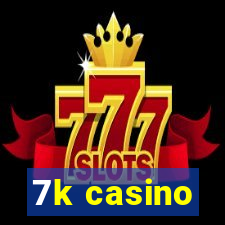 7k casino