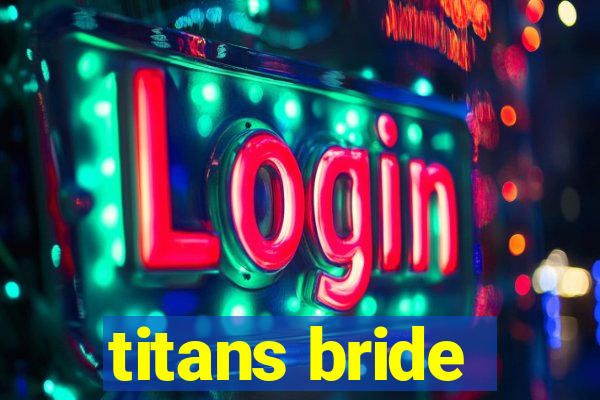 titans bride