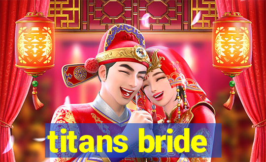 titans bride