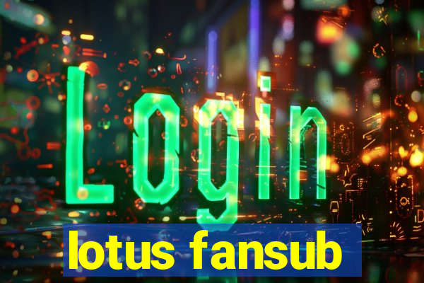 lotus fansub